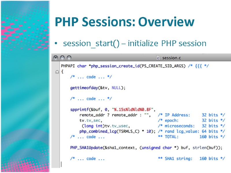 PHP Sessions: Overview session_start() – initialize PHP session